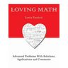 Loving Math: Advanced Problems with Solutions, Applications and Comments