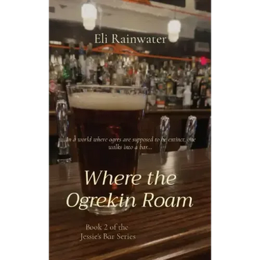 Where the Ogrekin Roam: In a world where ogres are supposed to be extinct, one walks into a bar...