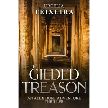 The GILDED TREASON: An ALEX HUNT Adventure Thriller