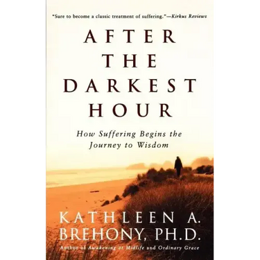 After the Darkest Hour: How Suffering Begins the Journey to Wisdom