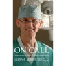 On Call: A Neurosurgeon's Story of Serving God and Others