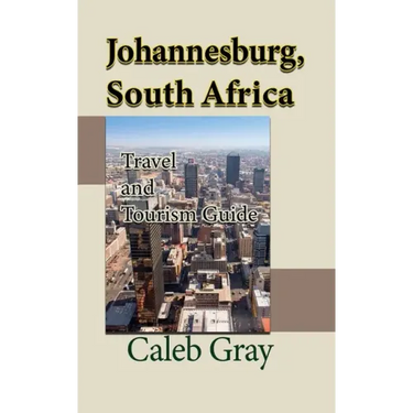 Johannesburg, South Africa: Travel and Tourism Guide
