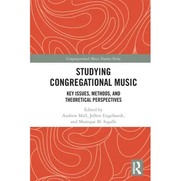 Studying Congregational Music: Key Issues, Methods, and Theoretical Perspectives