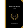 Henry Austin Whitney: A Memoir