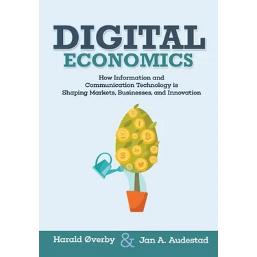 Digital Economics: How Information and Communication Technology is Shaping Markets, Businesses, and Innovation