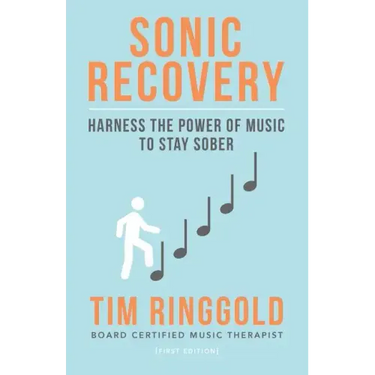 Sonic Recovery: Harness the Power of Music to Stay Sober
