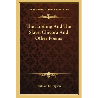 The Hireling and the Slave, Chicora and Other Poems