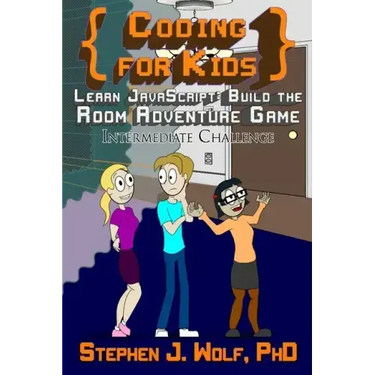 Coding for Kids: Learn JavaScript: Build the Room Adventure Game