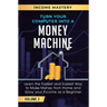 Turn Your Computer Into a Money Machine: Learn the Fastest and Easiest Way to Make Money From Home and Grow Your Income as a Beginner Volume 2