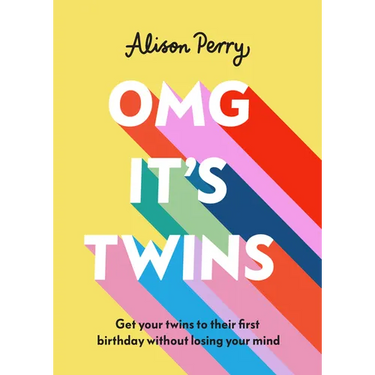 Omg It's Twins!: Get Your Twins to Their First Birthday Without Losing Your Mind