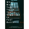 What Makes You Think You're Supposed to Feel Better: Stories