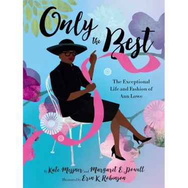 Only the Best: The Exceptional Life and Fashion of Ann Lowe