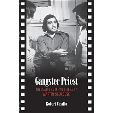 Gangster Priest: The Italian American Cinema of Martin Scorsese