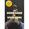 The Inner Game of Wrestling