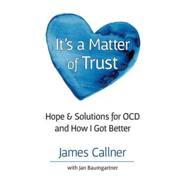 It's a Matter of Trust: Hope & Solutions for OCD and How I Got Better