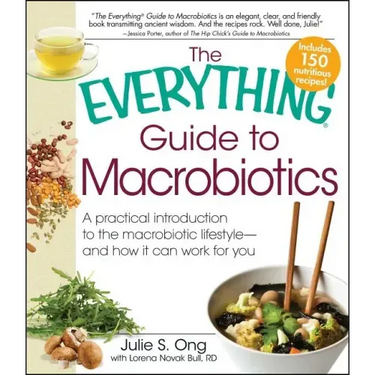 Everything Guide to Macrobiotics: A Practical Introduction to the Macrobiotic Lifestyle - And How It Can Work for You
