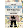 The: Houstorian Dictionary: An Insider's Index to Houston