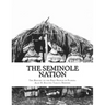 The Seminole Nation: The History of the First People of Florida