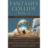 Fantasies Collide, Vol. 4: A Fantasy Short Story Series