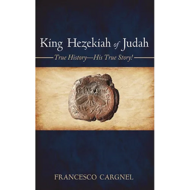 King Hezekiah of Judah: True History-His True Story!