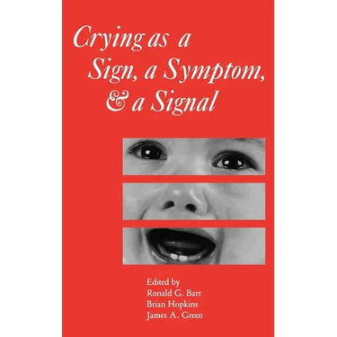 Crying as a Sign, a Symptom, and a Signal: Clinical, Emotional and Developmental Aspects of Infant and Toddler Crying