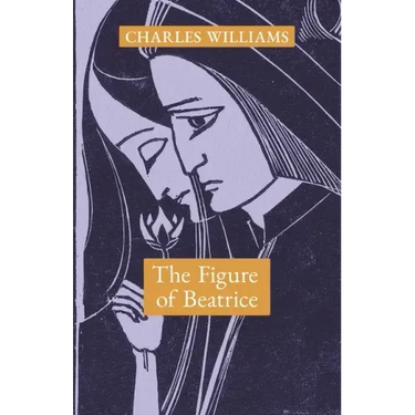 The Figure of Beatrice: A Study in Dante