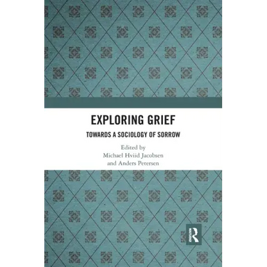 Exploring Grief: Towards a Sociology of Sorrow