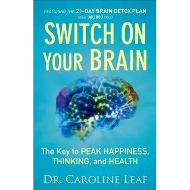 Switch on Your Brain: The Key to Peak Happiness, Thinking, and Health