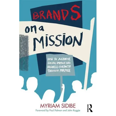 Brands on a Mission: How to Achieve Social Impact and Business Growth Through Purpose