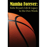 Mamba Forever: Kobe Bryant's Life and Legacy In His Own Words