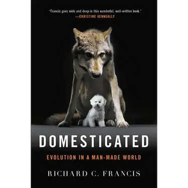 Domesticated: Evolution in a Man-Made World