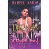 Dreams of Fu*kin A Dope Boy 2: A Hood Love Tale