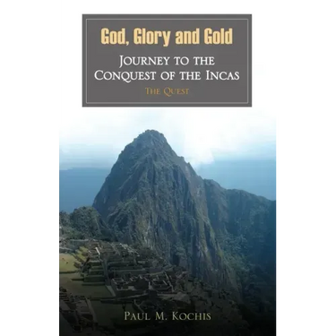 God, Glory and Gold: Journey to the Conquest of the Incas - The Quest