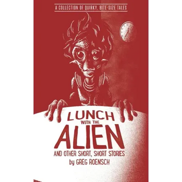Lunch with the Alien and Other Short, Short Stories