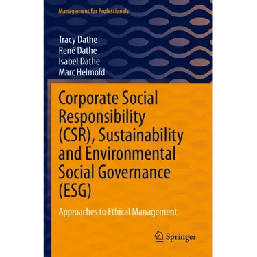Corporate Social Responsibility (Csr), Sustainability and Environmental Social Governance (Esg): Approaches to Ethical Management
