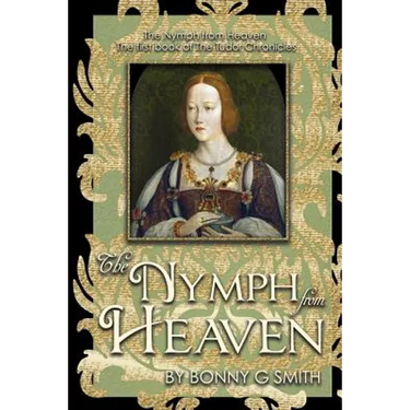 The Nymph from Heaven: The first book of The Tudor Chronicles