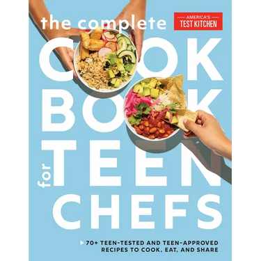 The Complete Cookbook for Teen Chefs: 70+ Teen-Tested and Teen-Approved Recipes to Cook, Eat and Share