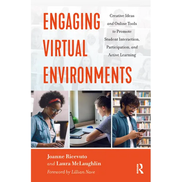 Engaging Virtual Environments: Creative Ideas and Online Tools to Promote Student Interaction, Participation, and Active Learning
