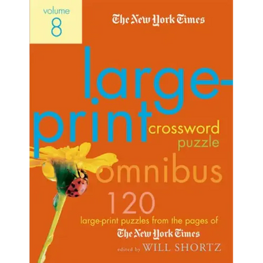 The New York Times Large-Print Crossword Puzzle Omnibus Volume 8: 120 Large-Print Puzzles from the Pages of the New York Times