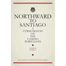 Northward To Santiago: A Curmudgeon On The Camino Portugués