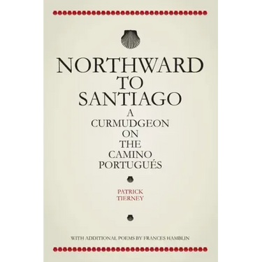 Northward To Santiago: A Curmudgeon On The Camino Portugués