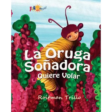 La Oruga Soñadora: Quiere Volar (Caterpillar's Dream)