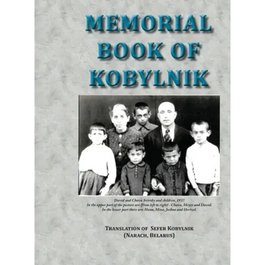 Memorial Book of Kobylnik (Narach, Belarus): Translation of Sefer Kobylnik