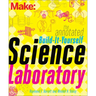 The Annotated Build-It-Yourself Science Laboratory: Build Over 200 Pieces of Science Equipment!