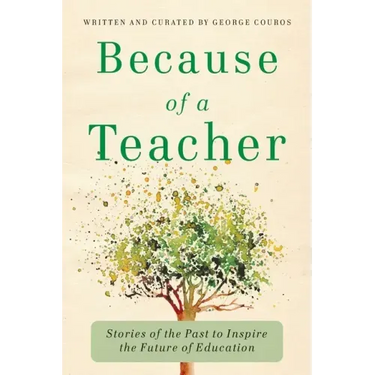 Because of a Teacher: Stories of the Past to Inspire the Future of Education