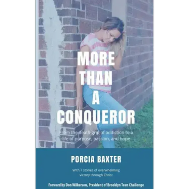 More Than a Conqueror: From the Death-Grip of Addiction to a Life of Purpose, Passion, and Hope