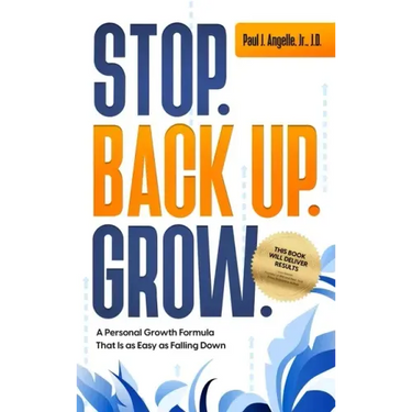 Stop. Back Up. Grow. A Personal Growth Formula That is as Easy as Falling Down