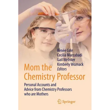 Mom the Chemistry Professor: Personal Accounts and Advice from Chemistry Professors Who Are Mothers
