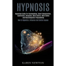 Hypnosis: Hypnotism Guide for Brainwashing, Covert Manipulation, Exploitation, Deception, Mind Control, Mind Games and Neuroling