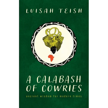 A Calabash of Cowries: Ancient Wisdom for Modern Times